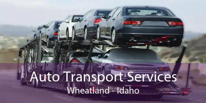 Auto Transport Services Wheatland - Idaho