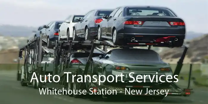 Auto Transport Services Whitehouse Station - New Jersey