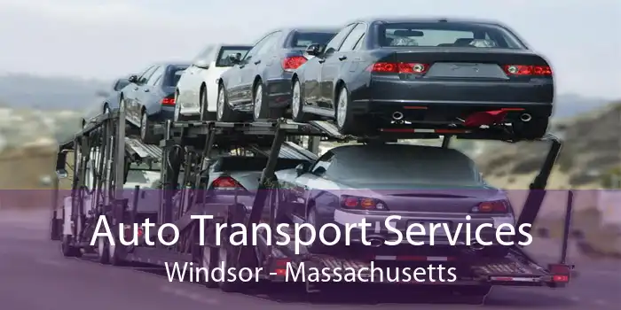 Auto Transport Services Windsor - Massachusetts