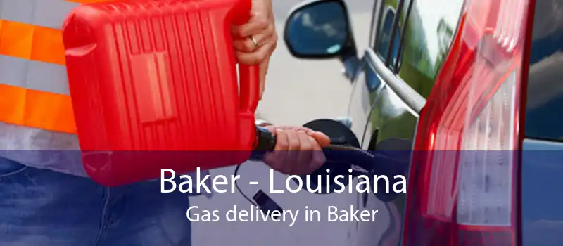 Baker - Louisiana Gas delivery in Baker