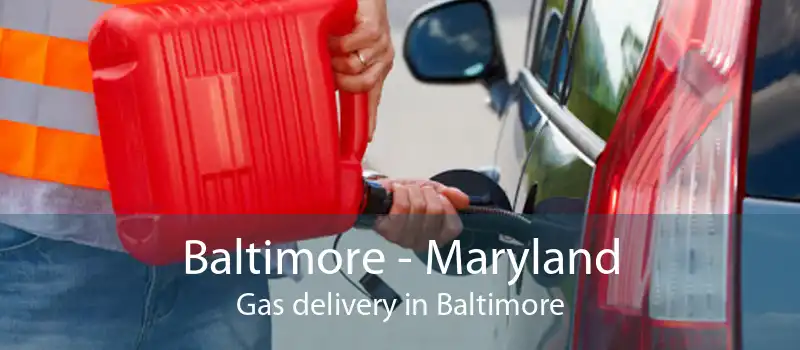 Baltimore - Maryland Gas delivery in Baltimore