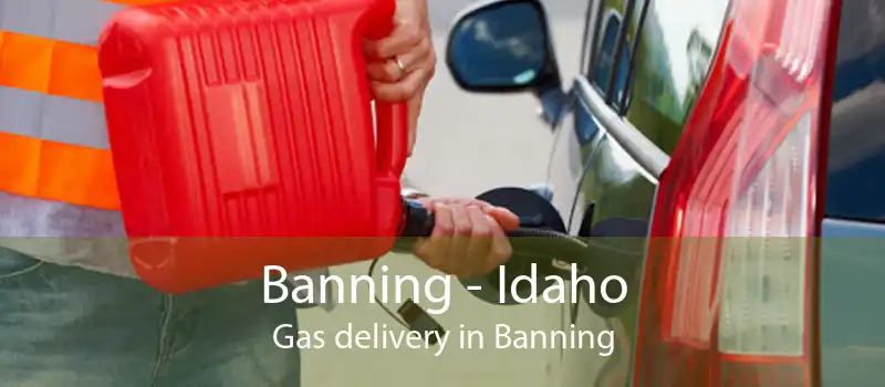 Banning - Idaho Gas delivery in Banning