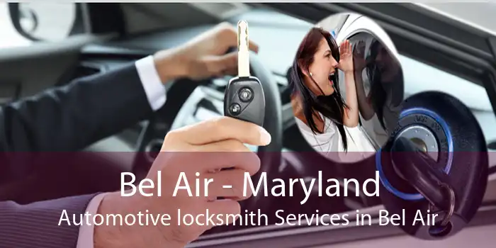 Bel Air - Maryland Automotive locksmith Services in Bel Air