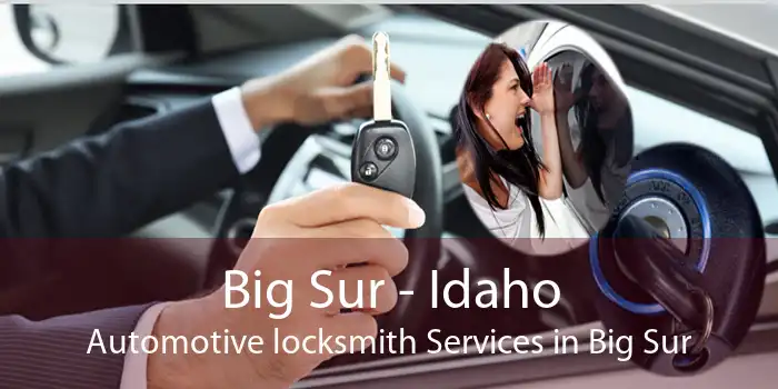 Big Sur - Idaho Automotive locksmith Services in Big Sur