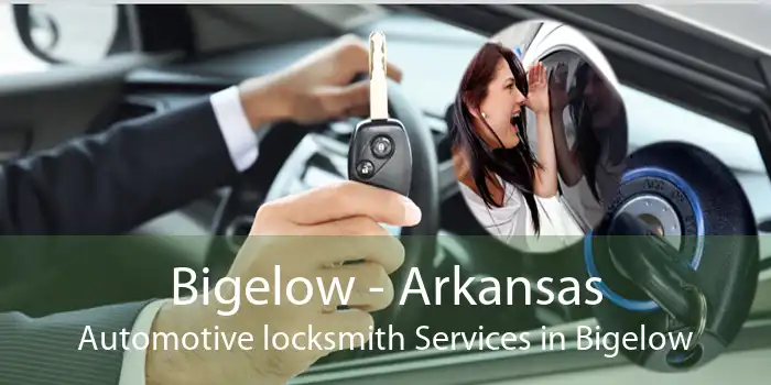 Bigelow - Arkansas Automotive locksmith Services in Bigelow