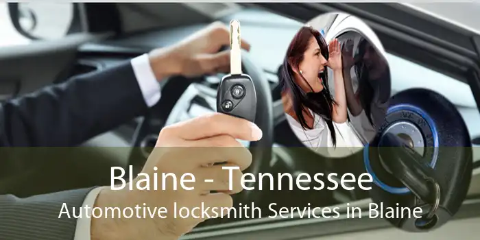 Blaine - Tennessee Automotive locksmith Services in Blaine