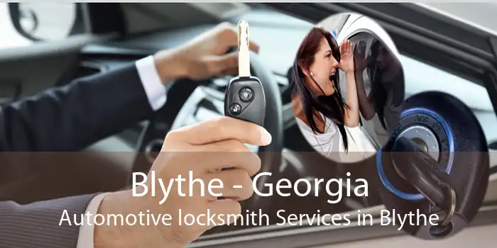 Blythe - Georgia Automotive locksmith Services in Blythe