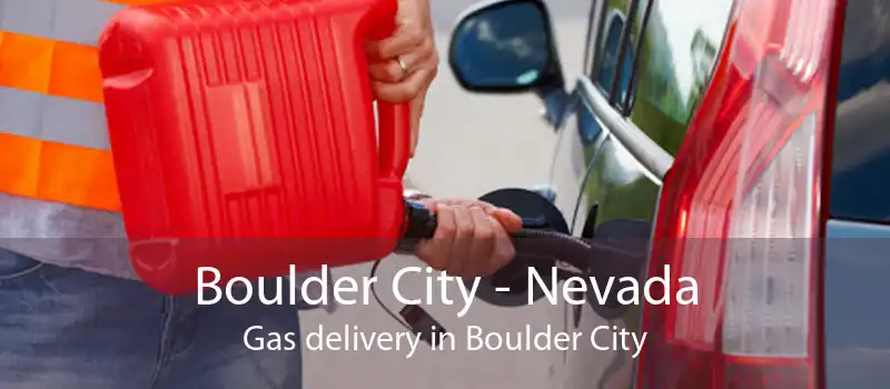 Boulder City - Nevada Gas delivery in Boulder City