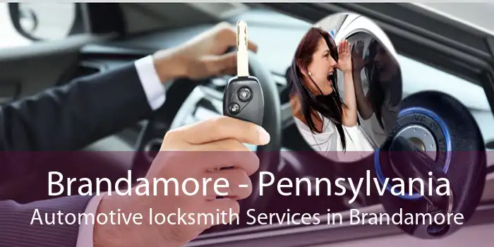 Brandamore - Pennsylvania Automotive locksmith Services in Brandamore