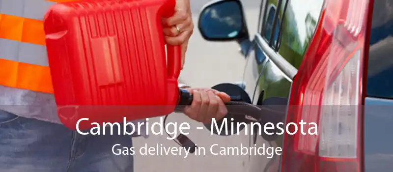 Cambridge - Minnesota Gas delivery in Cambridge