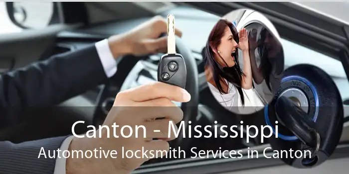 Canton - Mississippi Automotive locksmith Services in Canton