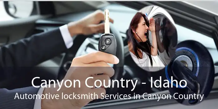 Canyon Country - Idaho Automotive locksmith Services in Canyon Country