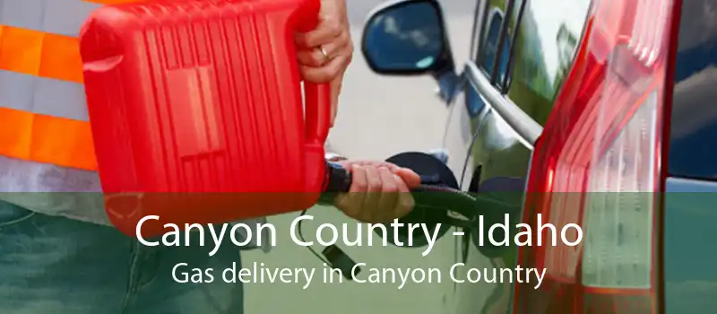 Canyon Country - Idaho Gas delivery in Canyon Country
