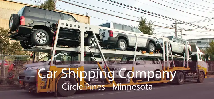 Car Shipping Company Circle Pines - Minnesota