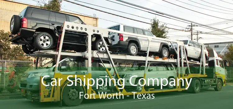 Car Shipping Company Fort Worth - Texas