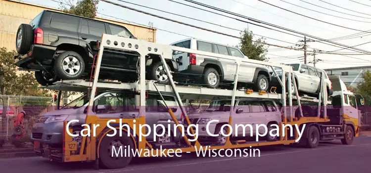 Car Shipping Company Milwaukee - Wisconsin