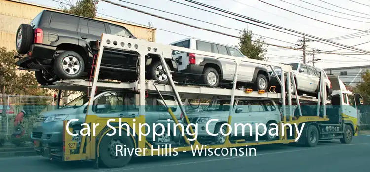 Car Shipping Company River Hills - Wisconsin