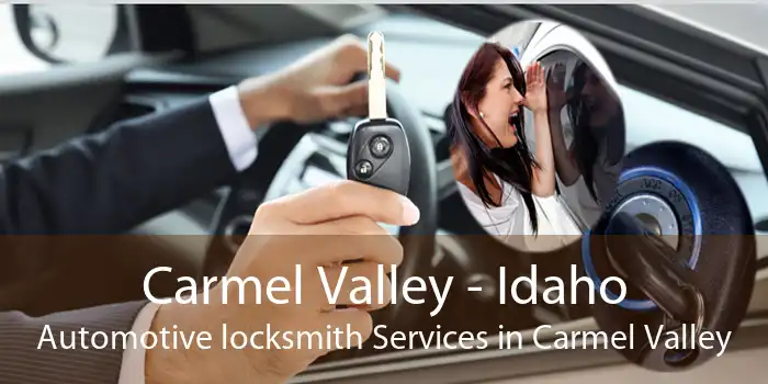 Carmel Valley - Idaho Automotive locksmith Services in Carmel Valley