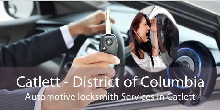 Catlett - District of Columbia Automotive locksmith Services in Catlett