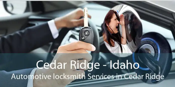 Cedar Ridge - Idaho Automotive locksmith Services in Cedar Ridge