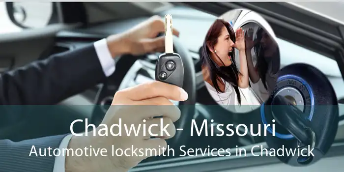 Chadwick - Missouri Automotive locksmith Services in Chadwick