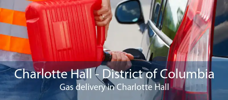 Charlotte Hall - District of Columbia Gas delivery in Charlotte Hall