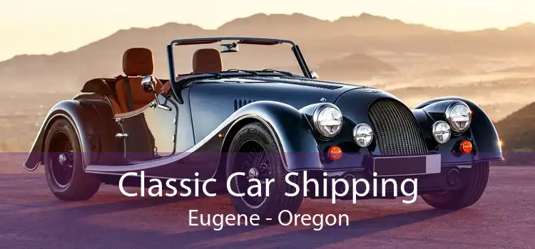 Classic Car Shipping Eugene - Oregon