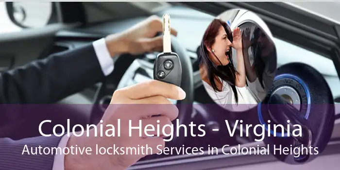 Colonial Heights - Virginia Automotive locksmith Services in Colonial Heights