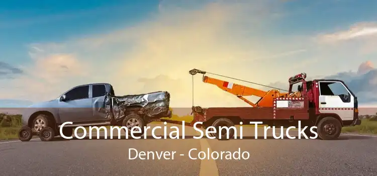 Commercial Semi Trucks Denver - Colorado
