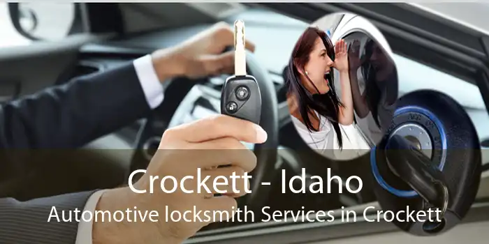 Crockett - Idaho Automotive locksmith Services in Crockett