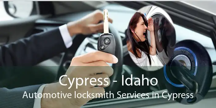 Cypress - Idaho Automotive locksmith Services in Cypress