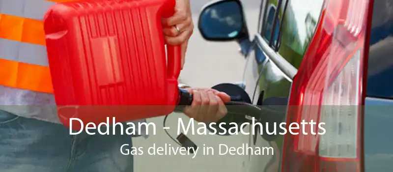 Dedham - Massachusetts Gas delivery in Dedham