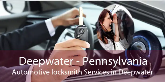 Deepwater - Pennsylvania Automotive locksmith Services in Deepwater