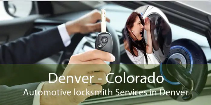 Denver - Colorado Automotive locksmith Services in Denver