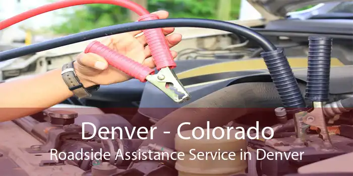 Denver - Colorado Roadside Assistance Service in Denver