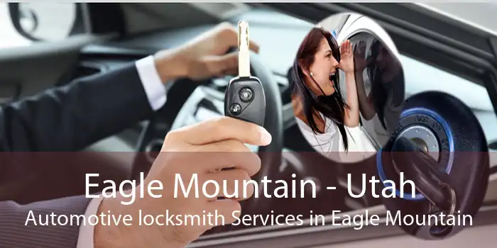 Eagle Mountain - Utah Automotive locksmith Services in Eagle Mountain
