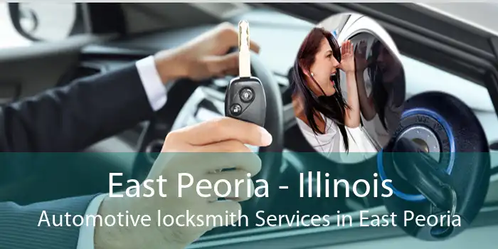 East Peoria - Illinois Automotive locksmith Services in East Peoria