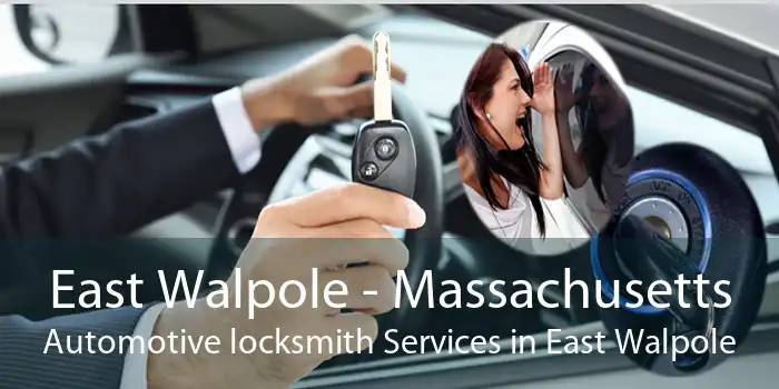 East Walpole - Massachusetts Automotive locksmith Services in East Walpole