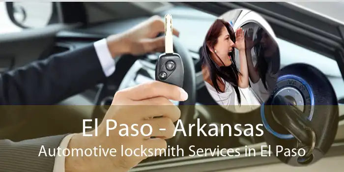 El Paso - Arkansas Automotive locksmith Services in El Paso