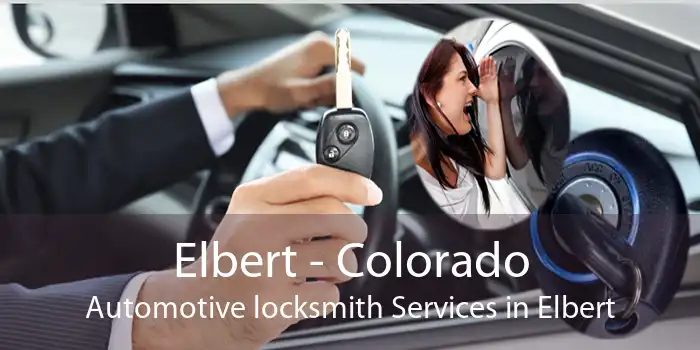 Elbert - Colorado Automotive locksmith Services in Elbert