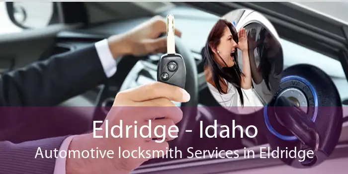 Eldridge - Idaho Automotive locksmith Services in Eldridge