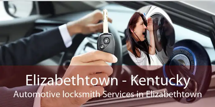 Elizabethtown - Kentucky Automotive locksmith Services in Elizabethtown