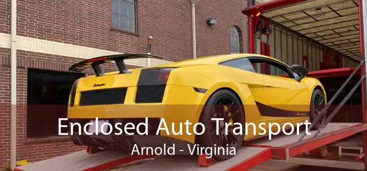 Enclosed Auto Transport Arnold - Virginia