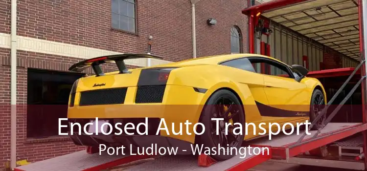 Enclosed Auto Transport Port Ludlow - Washington