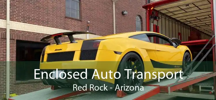 Enclosed Auto Transport Red Rock - Arizona