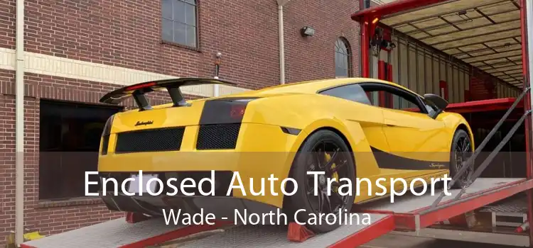 Enclosed Auto Transport Wade - North Carolina
