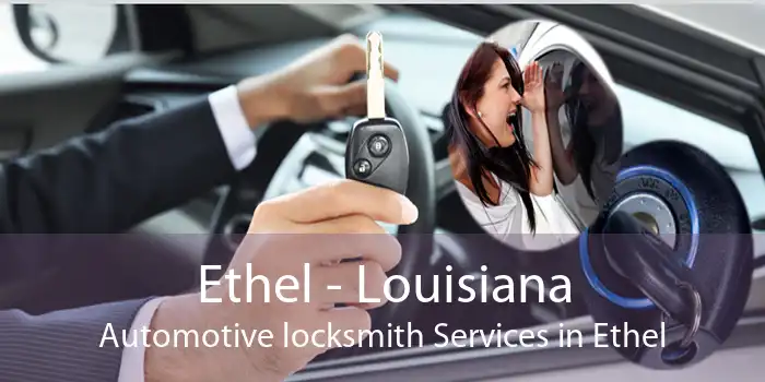 Ethel - Louisiana Automotive locksmith Services in Ethel