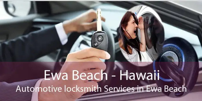 Ewa Beach - Hawaii Automotive locksmith Services in Ewa Beach