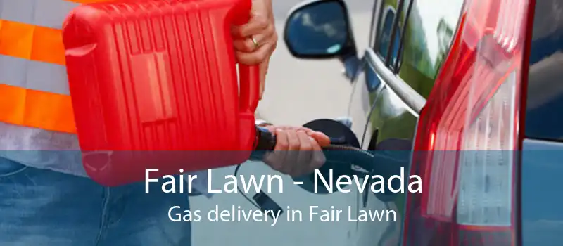 Fair Lawn - Nevada Gas delivery in Fair Lawn