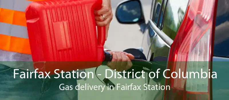 Fairfax Station - District of Columbia Gas delivery in Fairfax Station